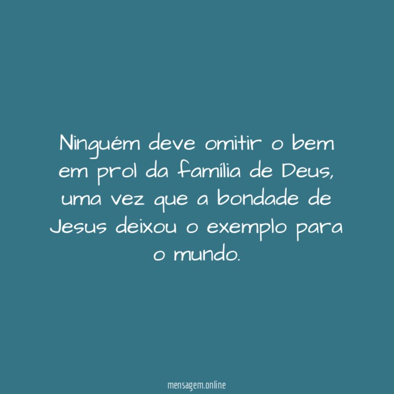 Ninguém deve omitir o bem em prol da