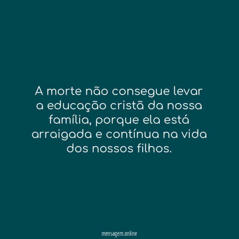 A morte não consegue levar a educação cristã