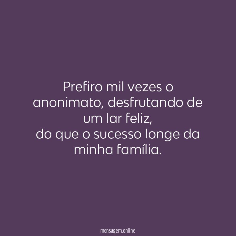 Prefiro mil vezes o anonimato