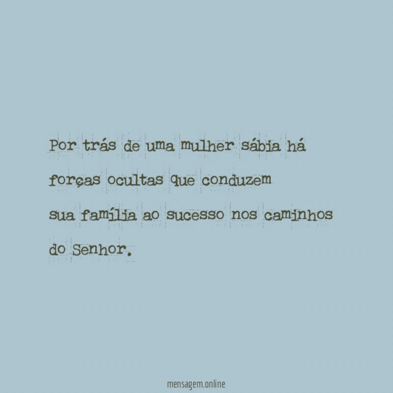 Por trás de uma mulher sábia há forças