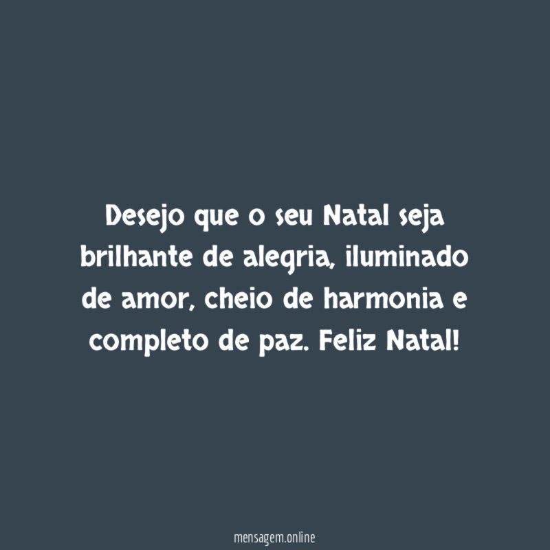 Desejo que o seu Natal seja brilhante de alegria