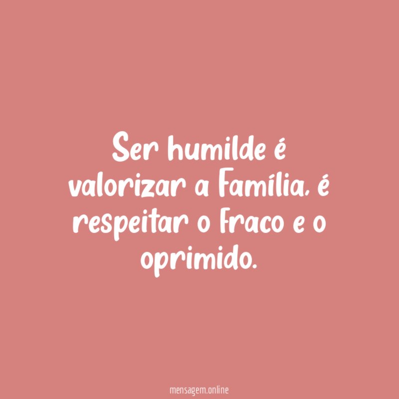 Ser humilde é valorizar a Família