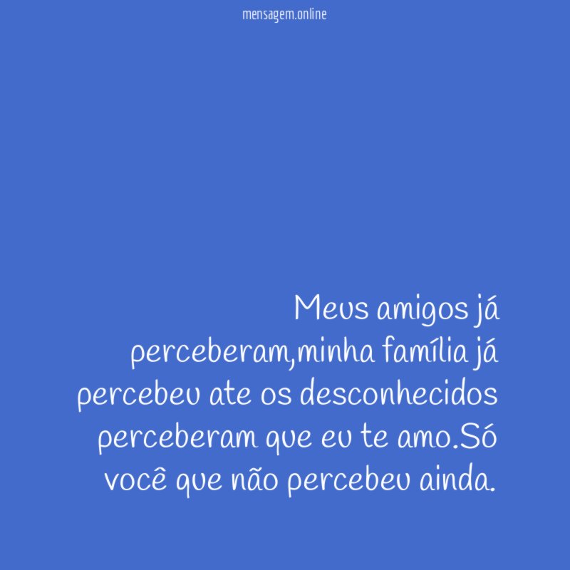 Meus amigos já perceberam