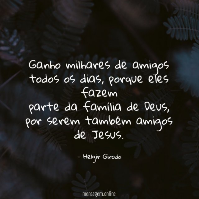 Ganho milhares de amigos todos os dias
