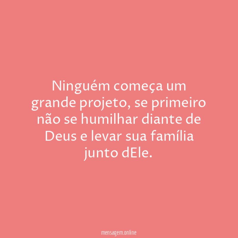 Ninguém começa um grande projeto