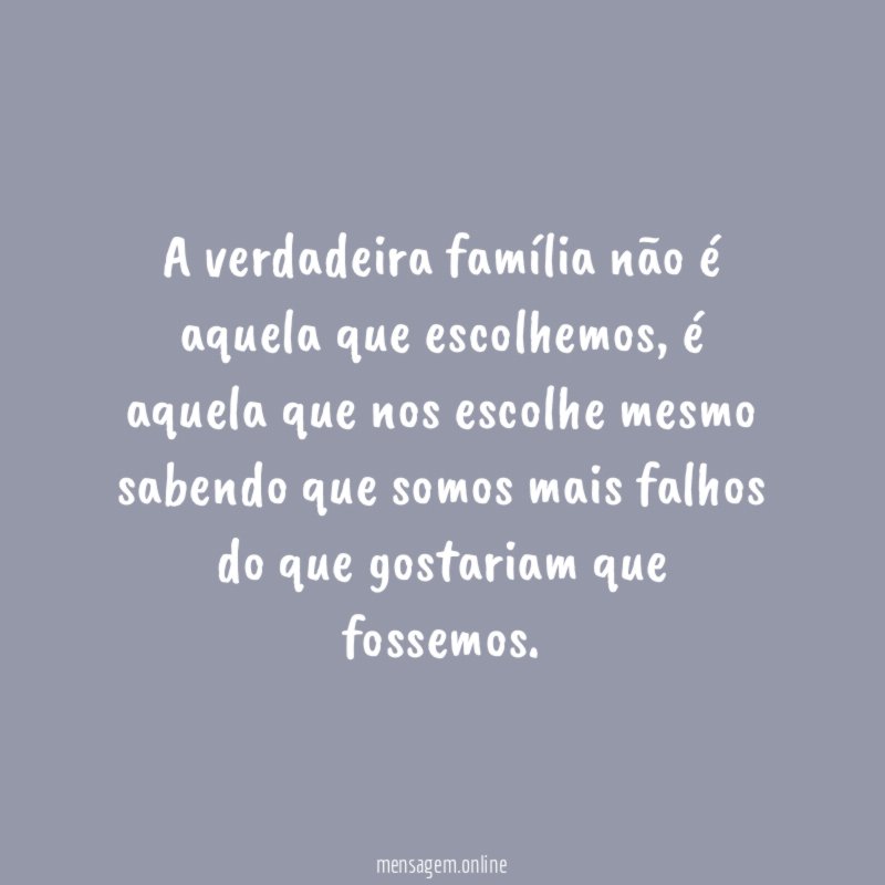 A verdadeira família não é aquela que escolhemos