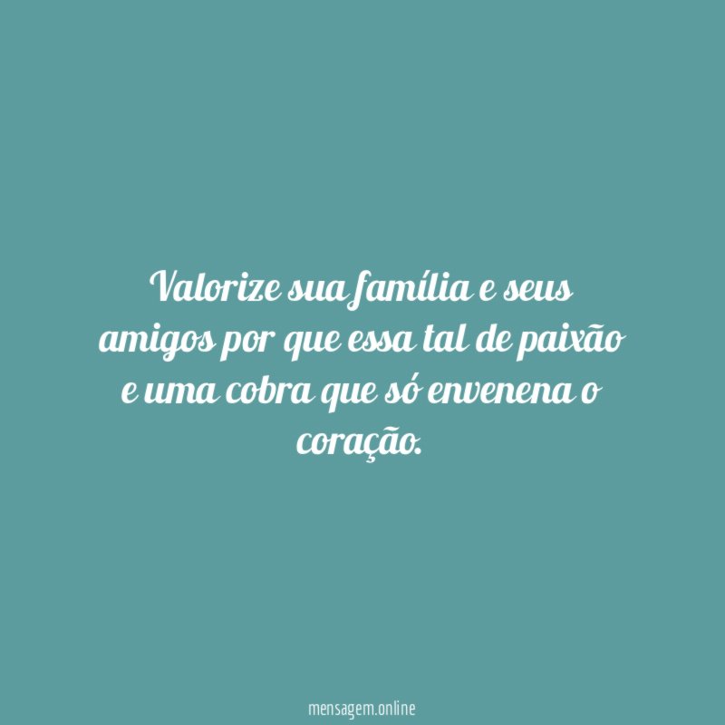 Valorize sua família e seus amigos por que