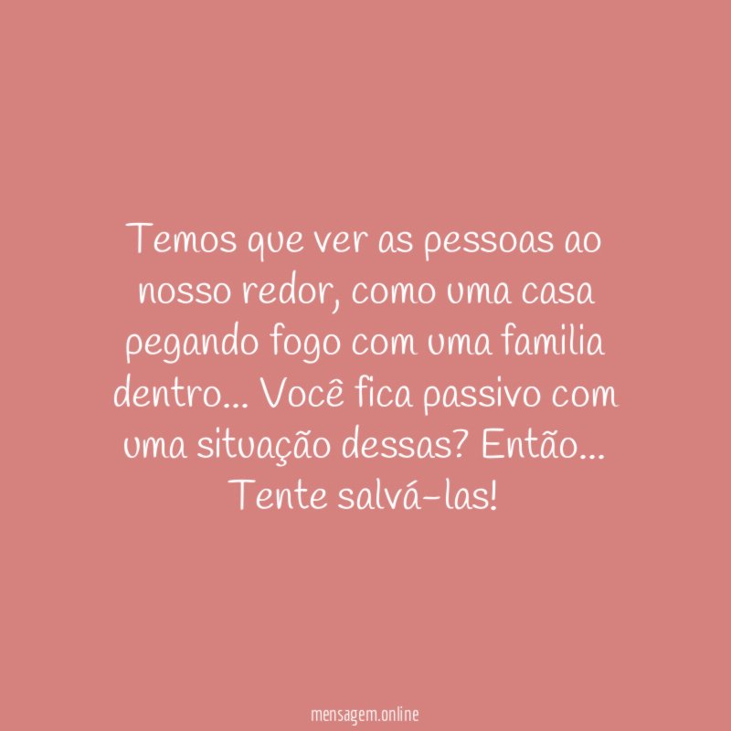 Temos que ver as pessoas ao nosso redor