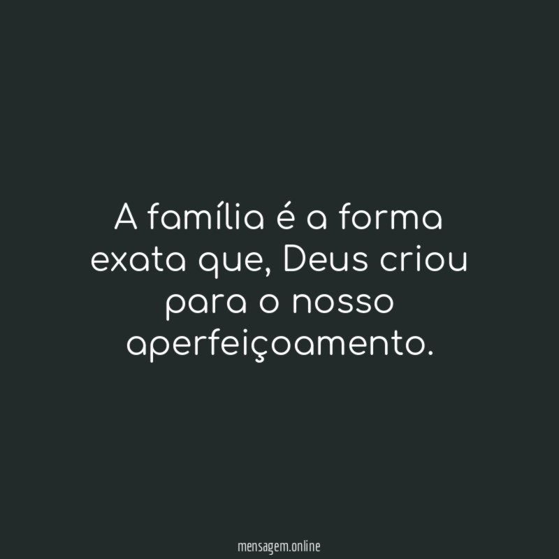 A família é a forma exata que