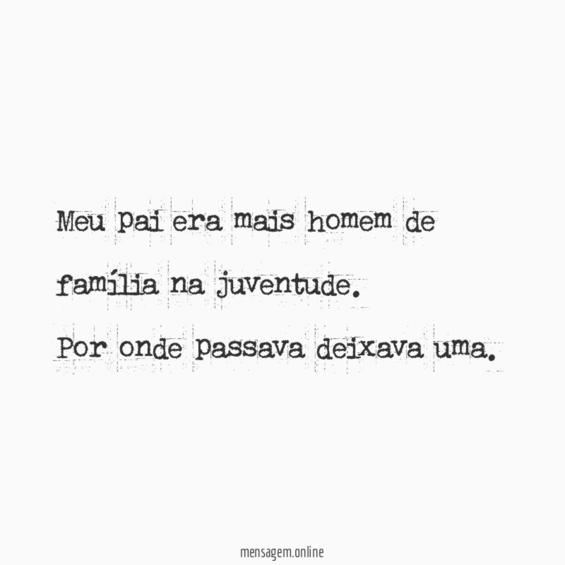 Meu pai era mais homem de família na juventude