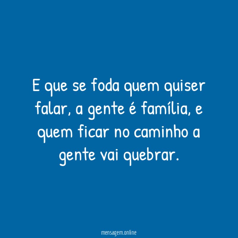 E que se foda quem quiser falar