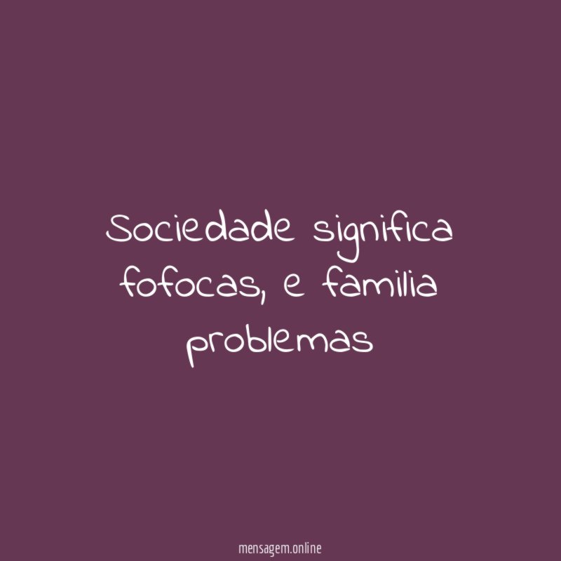 Sociedade significa fofocas