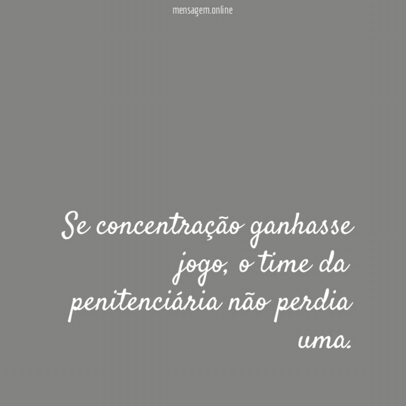 Se concentração ganhasse jogo