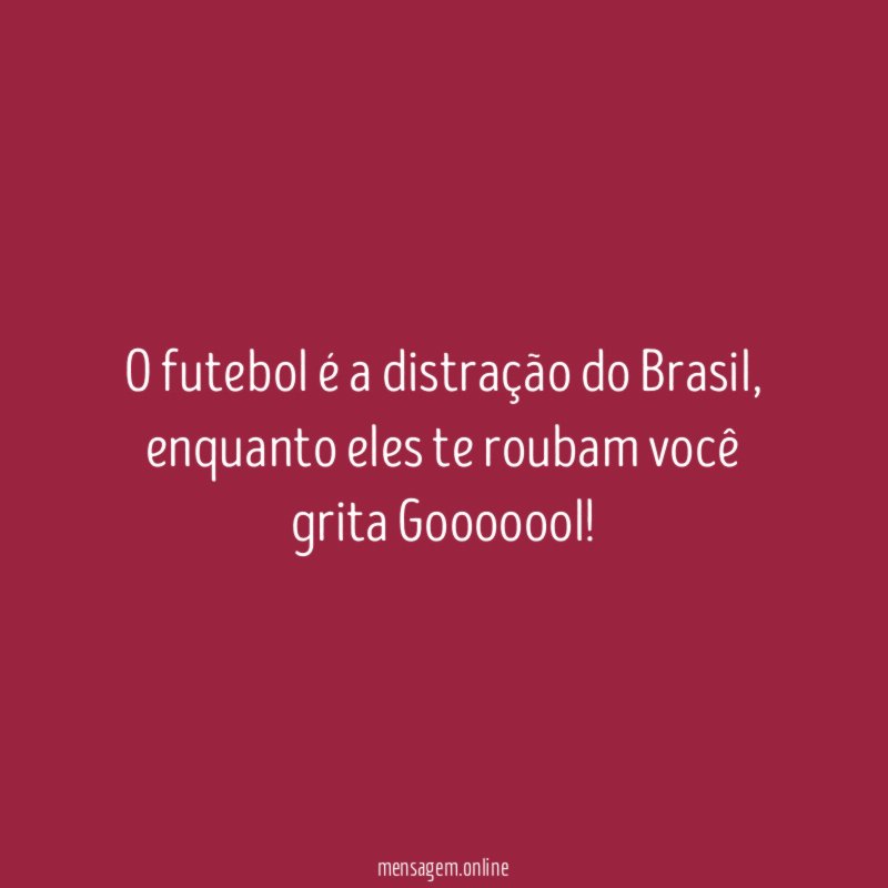 O futebol é a distração do Brasil