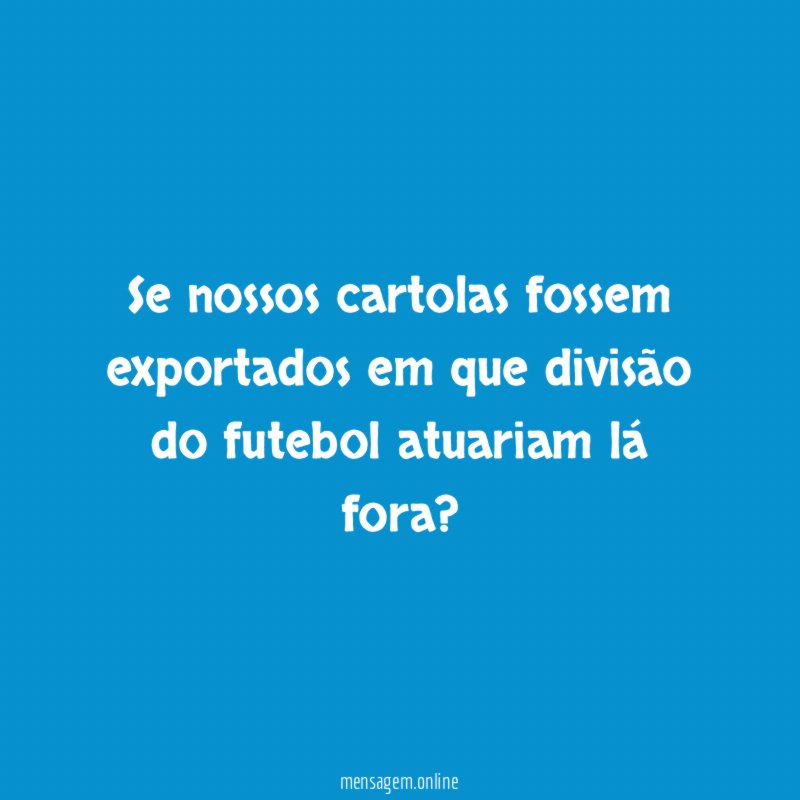 Se nossos cartolas fossem exportados em que divisão