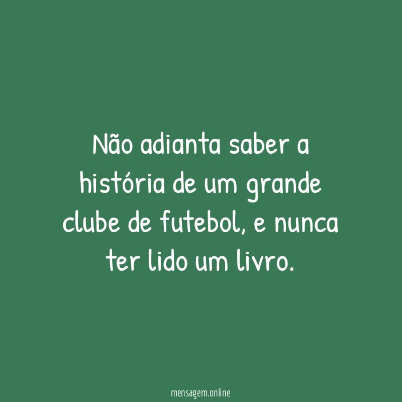 Não adianta saber a história de um grande