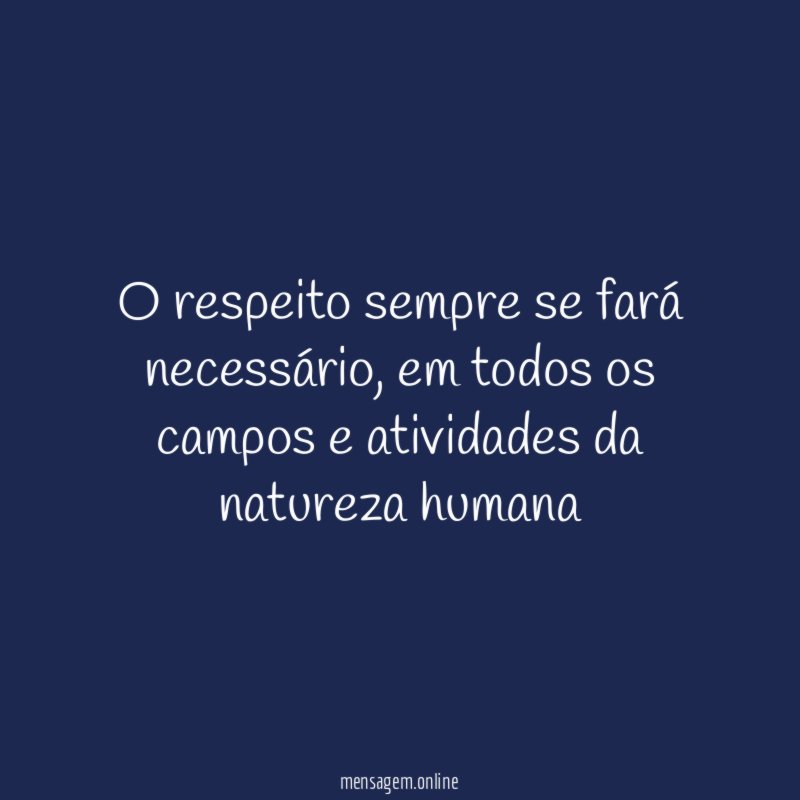 O respeito sempre se fará necessário