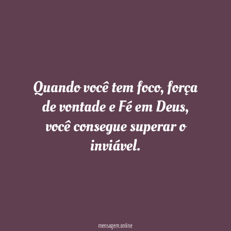 Quando você tem foco