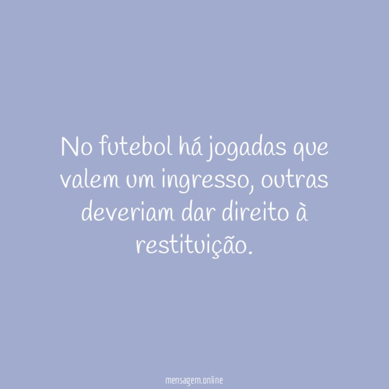 No futebol há jogadas que valem um ingresso