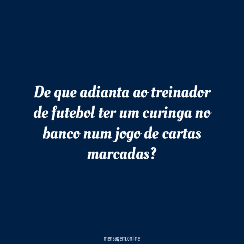 De que adianta ao treinador de futebol ter