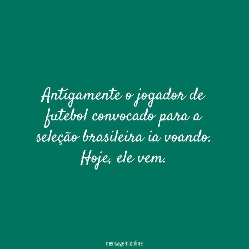 Antigamente o jogador de futebol convocado para a