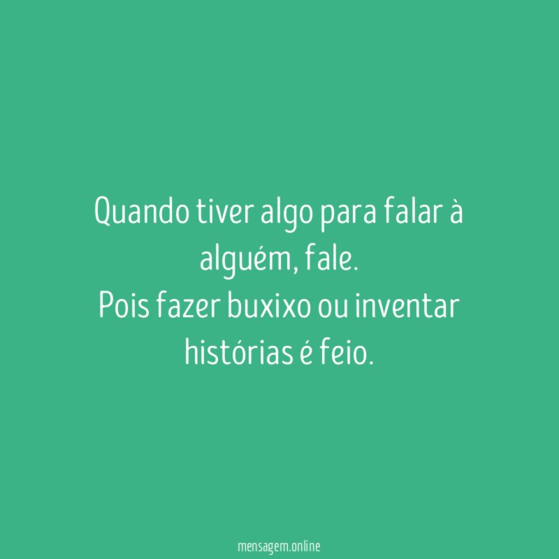 Quando tiver algo para falar à alguém