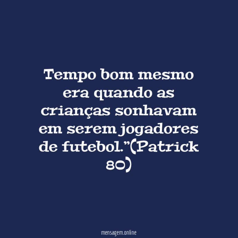 Tempo bom mesmo era quando as crianças sonhavam