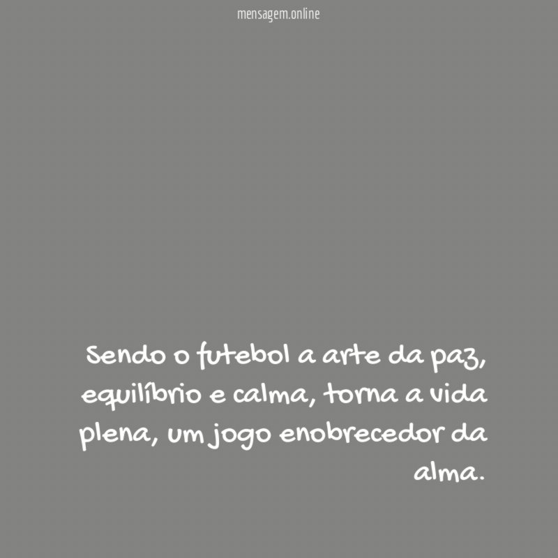 Sendo o futebol a arte da paz