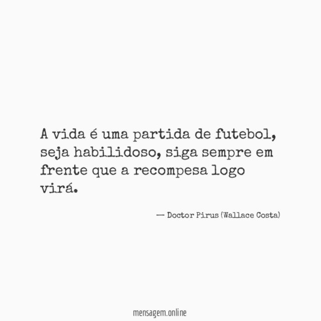 A vida é uma partida de futebol