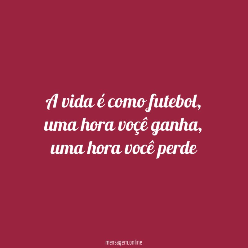A vida é como futebol