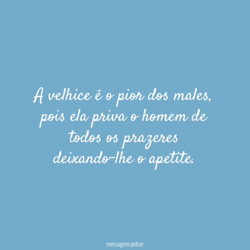 A velhice é o pior dos males