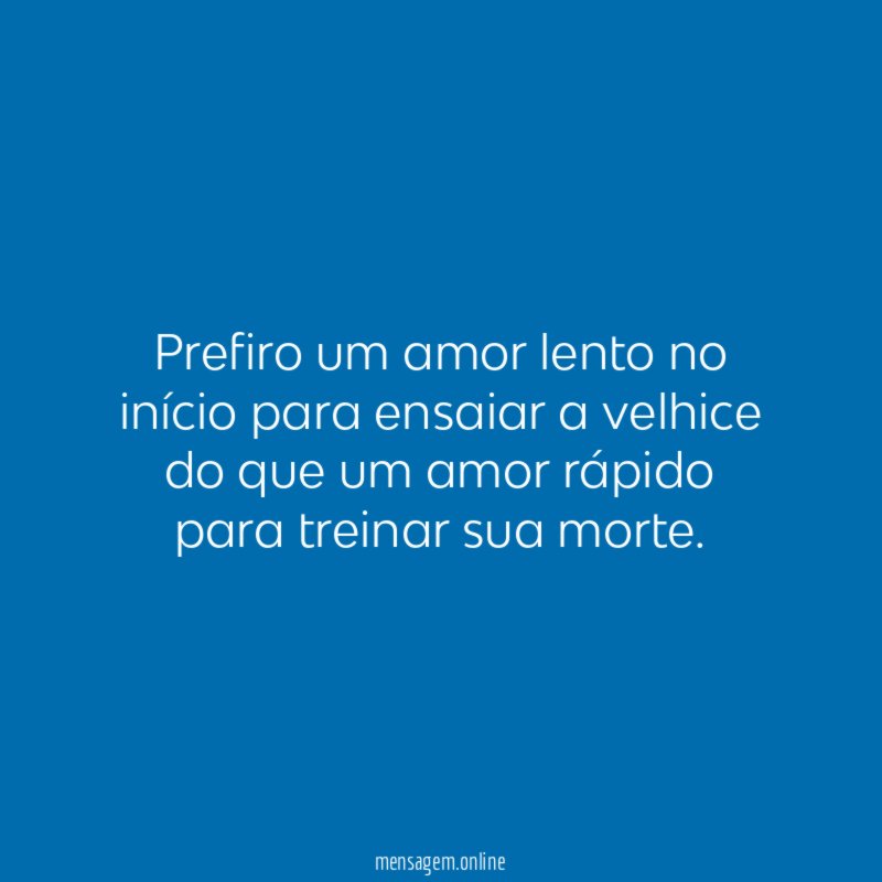Prefiro um amor lento no início para ensaiar