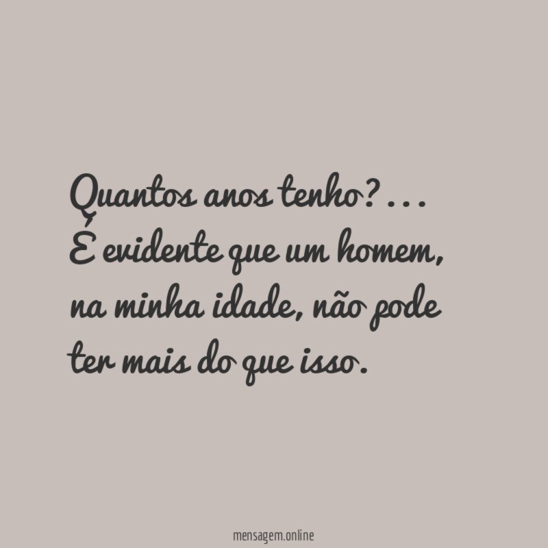 Quantos anos tenho
