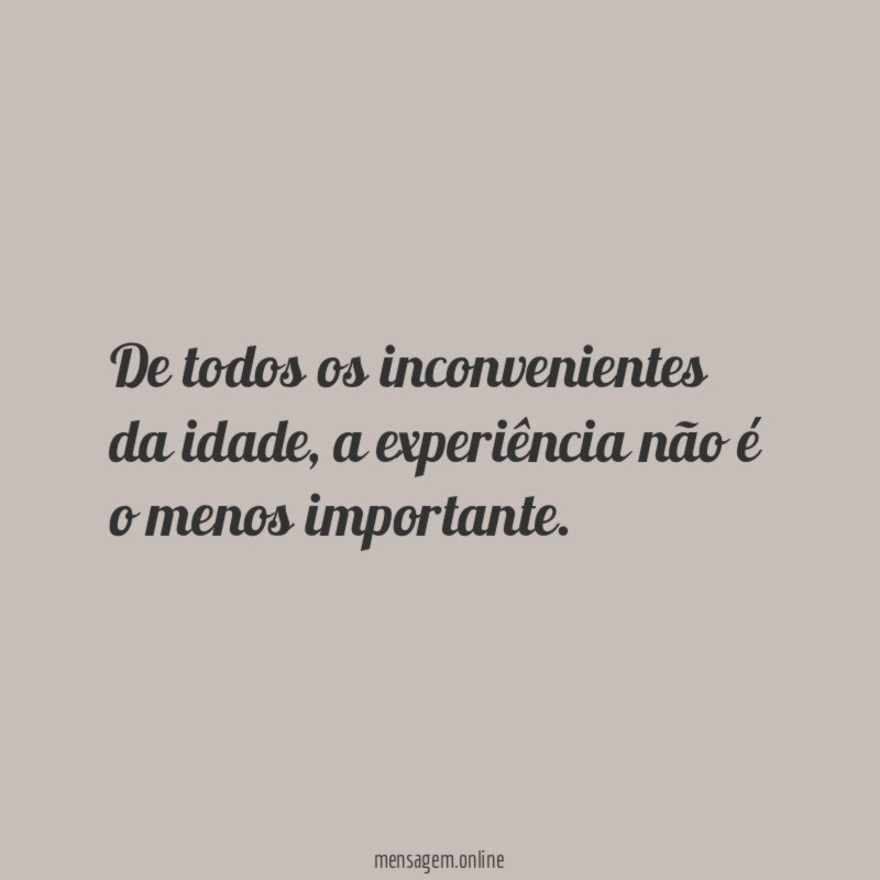 De todos os inconvenientes da idade
