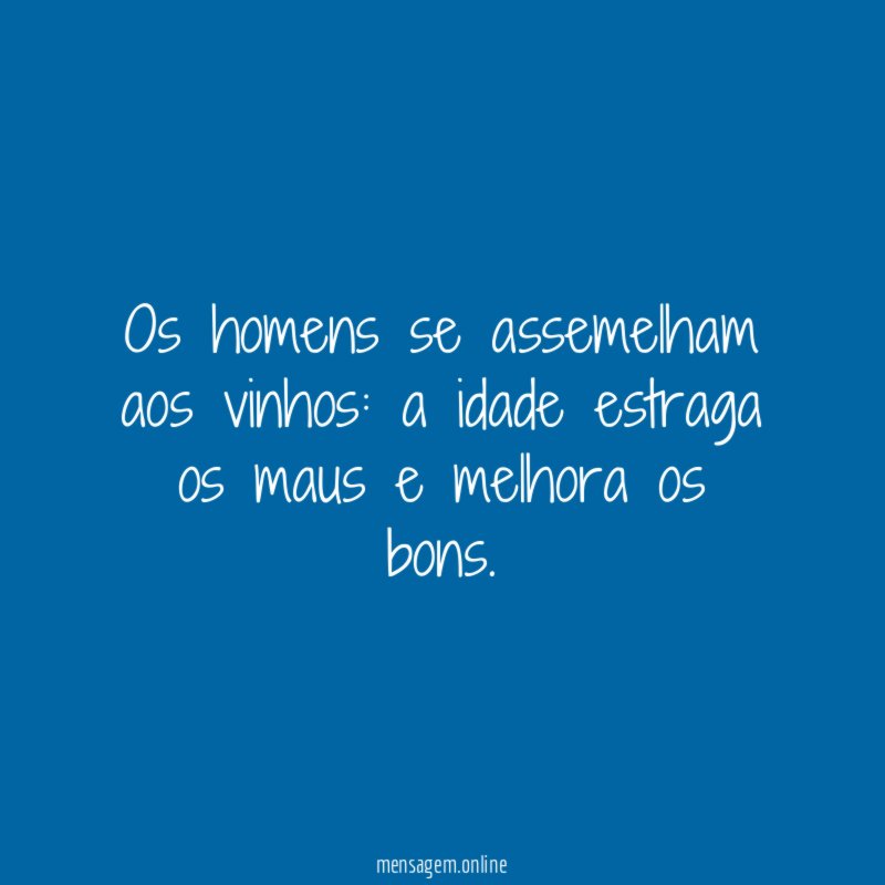Os homens se assemelham aos vinhos