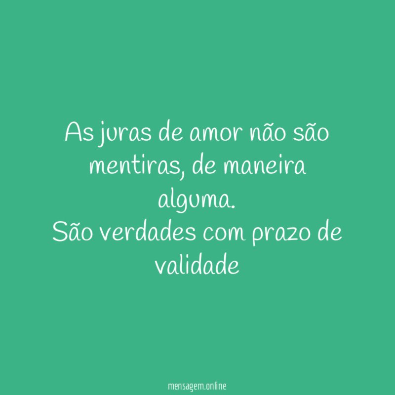 As juras de amor não são mentiras