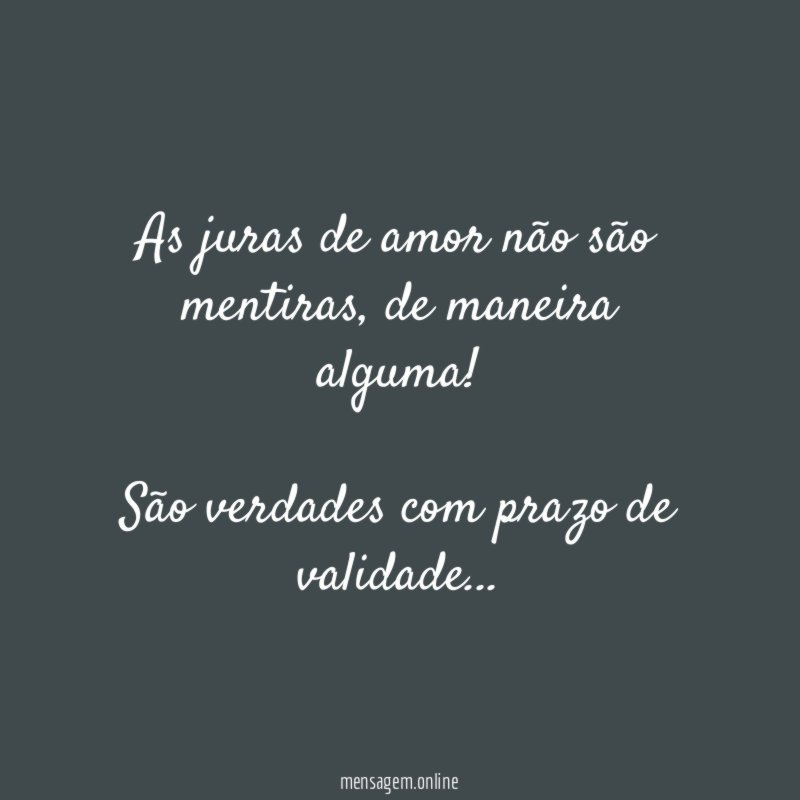 As juras de amor não são mentiras