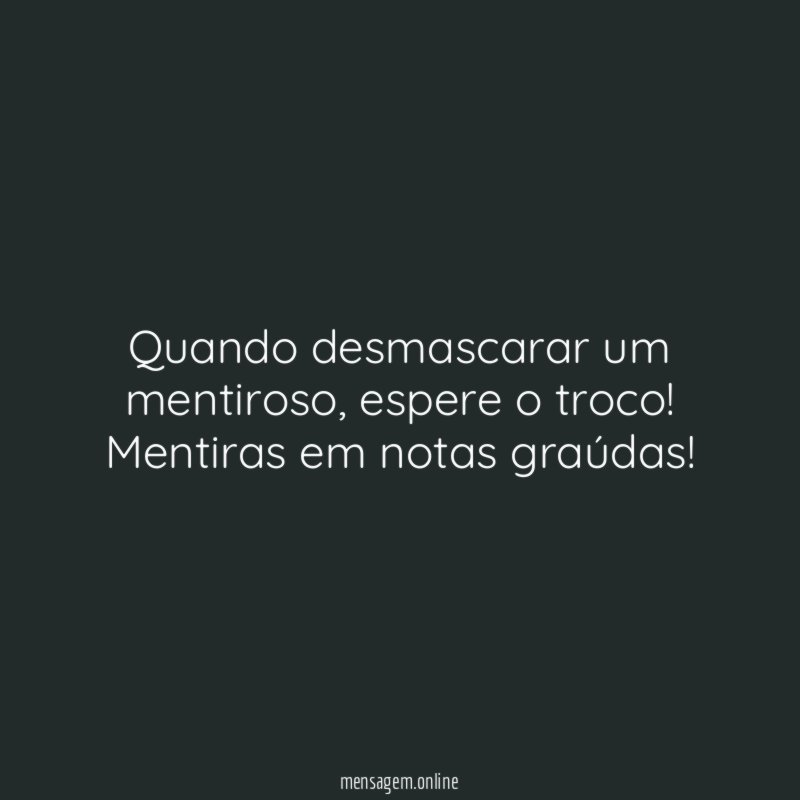 Quando desmascarar um mentiroso
