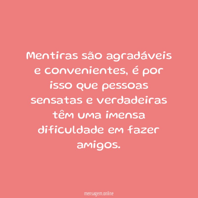 Mentiras são agradáveis e convenientes