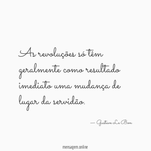 As revoluções só têm geralmente como resultado imediato