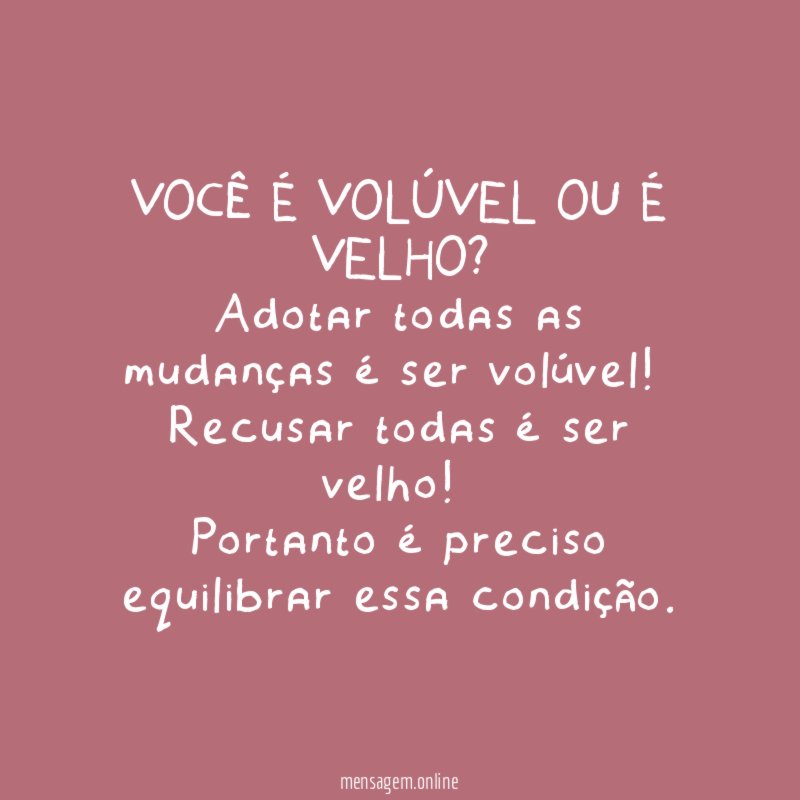 VOCÊ É VOLÚVEL OU É VELHO