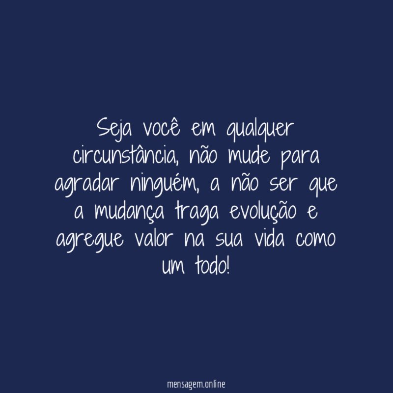Seja você em qualquer circunstância
