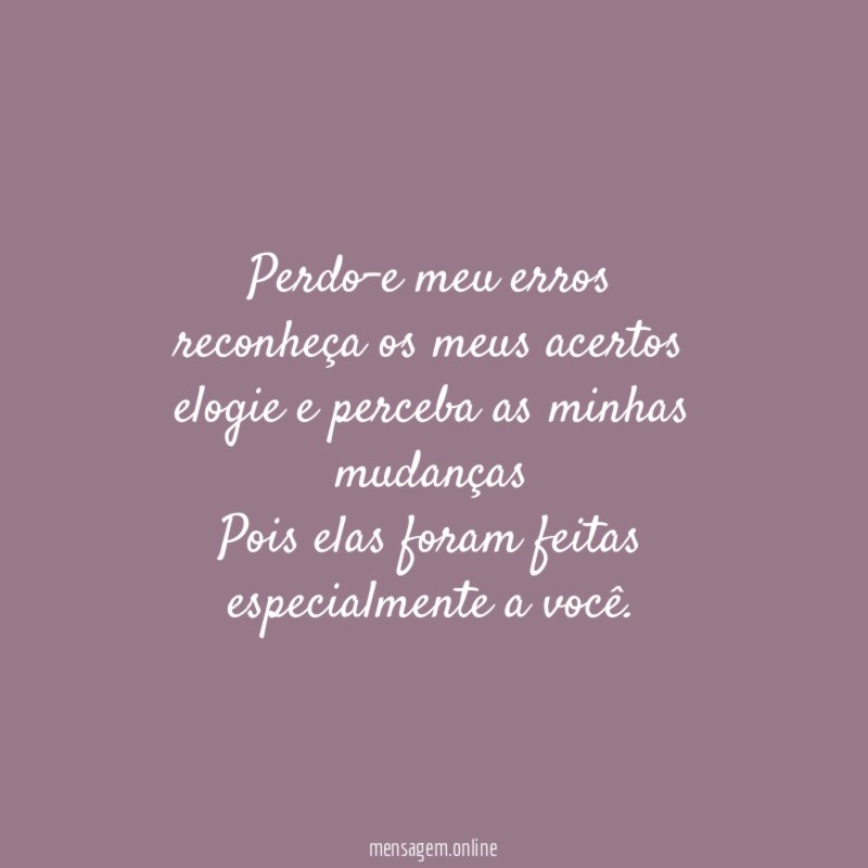 Perdo-e meu erros reconheça os meus acertos elogie e perceba