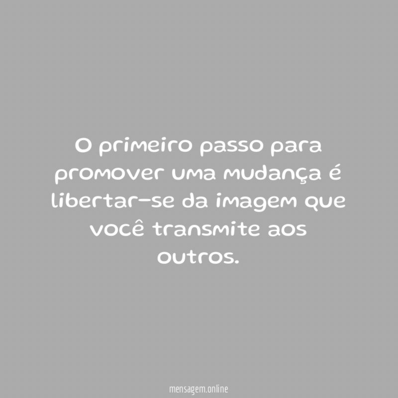 O primeiro passo para promover uma mudança é