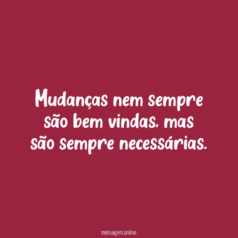 Mudanças nem sempre são bem vindas