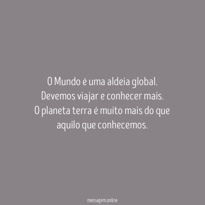 O Mundo é uma aldeia global