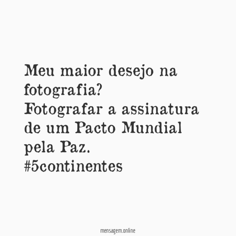 Meu maior desejo na fotografia