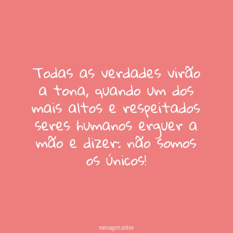 Todas as verdades virão a tona