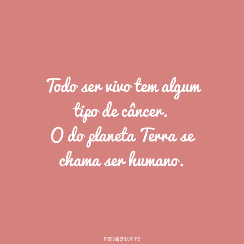 Todo ser vivo tem algum tipo de câncer
