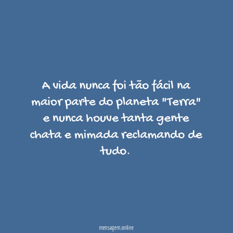 A vida nunca foi tão fácil na maior
